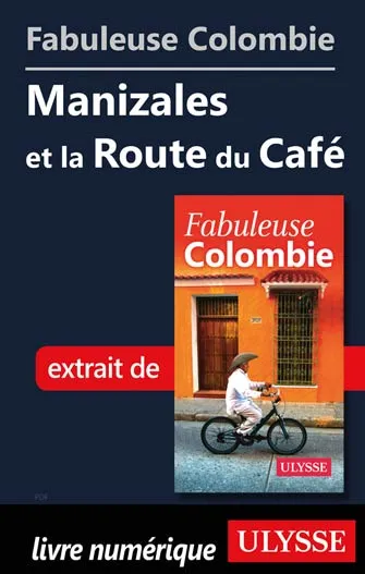 Fabuleuse Colombie: Manizales et la Route du Café