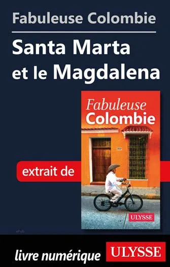 Fabuleuse Colombie: Santa Marta et le Magdalena