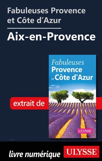 Fabuleuses Provence et Côte d’Azur: Aix-en-Provence