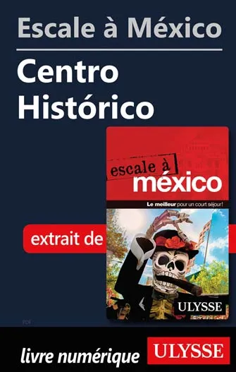 Escale à México - Centro Histórico