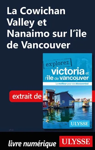 La Cowichan Valley et Nanaimo sur l'île de Vancouver