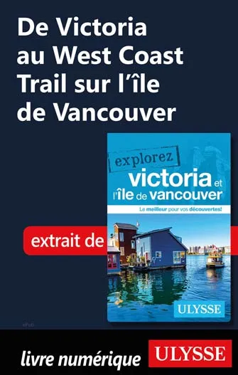De Victoria au West Coast Trail sur l'île de Vancouver