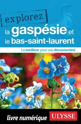 Explorez la Gaspésie et le Bas-Saint-Laurent