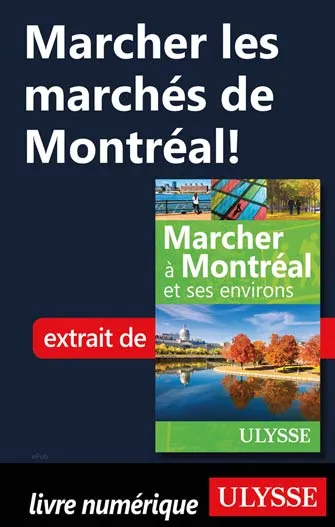 Marcher les marchés de Montréal!
