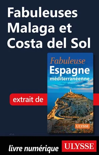Fabuleuses Malaga et Costa del Sol