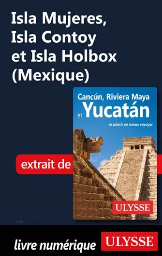 Isla Mujeres, Isla Contoy et Isla Holbox (Mexique)