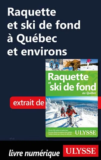 Raquette et ski de fond à Québec et environs