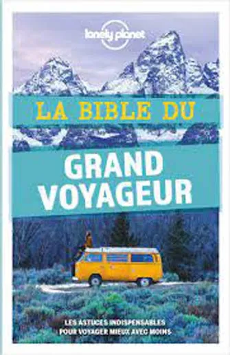 Lonely Planet la Bible du Grand Voyageur