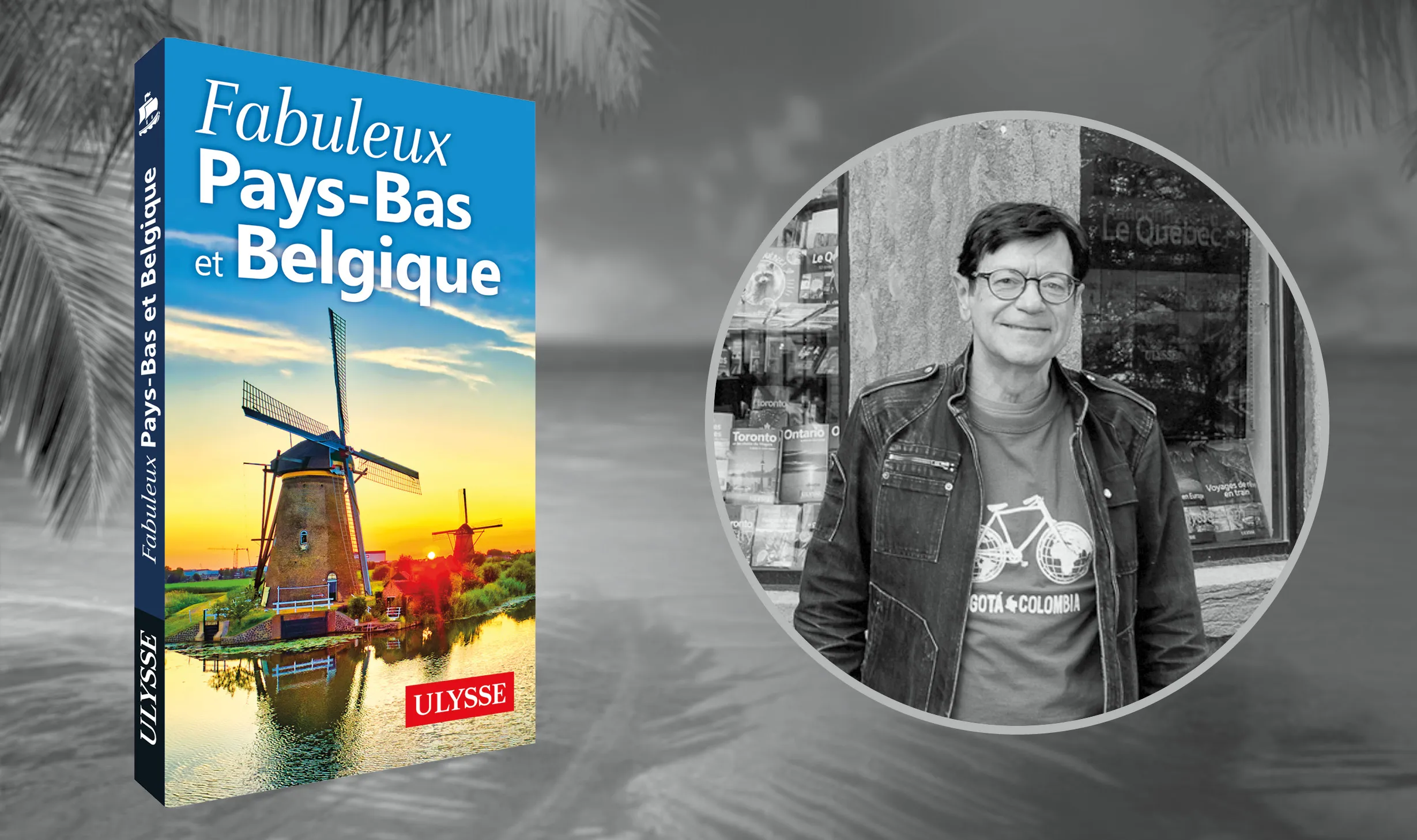 Daniel Desjardins des Guides de Voyage Ulysse et le guide Fabuleux Pays-Bas et Belgique dont il a assuré la coordination.